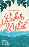 Cover: River Wild (The Marula Heights Romance Series) - The Marula Heights Romance Series