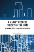 Cover: A Market Process Theory of the Firm - Routledge