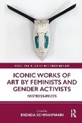 Cover: Iconic Works of Art by Feminists and Gender Activists - Routledge