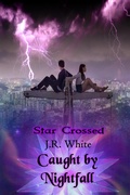 Cover: Caught by Nightfall (Star Crossed, #2) - Star Crossed