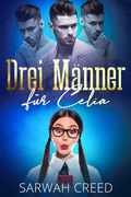 Cover: Drei M&auml;nner f&uuml;r Celia - Sarwah Creed