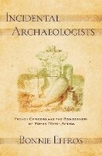 Enlarge image Cover: Incidental Archaeologists - Cornell University Press