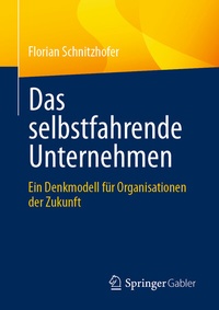Abbildung von: Das selbstfahrende Unternehmen - Springer Gabler