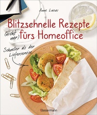 Abbildung von: Blitzschnelle Rezepte (nicht nur) fürs Homeoffice. Schneller als der Lieferservice. Einfache, leckere und gesunde Mahlzeiten, die auch Kindern schmecken - Bassermann