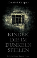 Cover: Kinder, die im Dunkeln spielen - tredition
