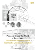 Cover: Pioneers Shape the World of Technology - TUM.University Press
