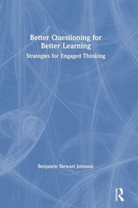 Enlarge image Cover: Better Questioning for Better Learning - Routledge