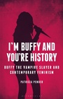Cover: I'm Buffy and You're History - Bloomsbury Academic