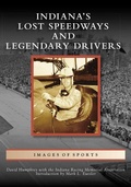 Cover: Indiana's Lost Speedways and Legendary Drivers - Arcadia Publishing (SC)