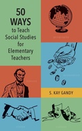 Cover: 50 Ways to Teach Social Studies for Elementary Teachers - Rowman & Littlefield Publishers