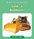 Cover: Look, a Bulldozer! - Cherry Blossom Press