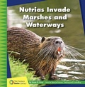 Cover: Nutrias Invade Marshes and Waterways - Cherry Lake Publishing