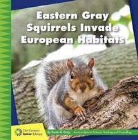 Enlarge image Cover: Eastern Gray Squirrels Invade European Habitats - Cherry Lake Publishing