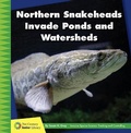 Cover: Northern Snakeheads Invade Ponds and Watersheds - Cherry Lake Publishing