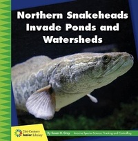 Enlarge image Cover: Northern Snakeheads Invade Ponds and Watersheds - Cherry Lake Publishing