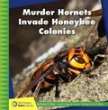 Cover: Murder Hornets Invade Honeybee Colonies - Cherry Lake Publishing