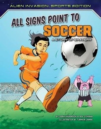Enlarge image Cover: All Signs Point to Soccer: A Story of Bravery - Torch Graphic Press