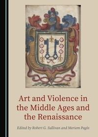 Enlarge image Cover: Art and Violence in the Middle Ages and the Renaissance - Cambridge Scholars Publishing