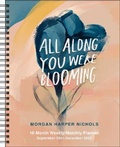 Cover: All Along You Were Blooming 16-Month 2021-2022 Monthly/Weekly Planner Calendar - Andrews McMeel Publishing