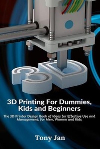 Abbildung von: 3D Printing For Dummies, Kids and Beginners - Techy Press