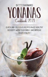 Abbildung von: Yonanas Cookbook 2021 - Monti Solutions Publishing