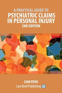 Enlarge image Cover: A Practical Guide to Psychiatric Claims in Personal Injury - 2nd Edition - Law Brief Publishing
