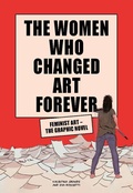 Cover: The Women Who Changed Art Forever - Laurence King Publishing