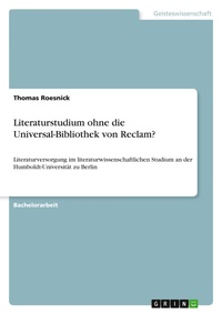 Abbildung von: Literaturstudium ohne die Universal-Bibliothek von Reclam? - GRIN Verlag