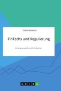 Cover: FinTechs und Regulierung. Der aktuelle aufsichtsrechtliche Rahmen - GRIN Verlag