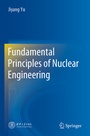 Cover: Fundamental Principles of Nuclear Engineering - Springer