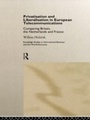 Cover: Privatisation and Liberalisation in European Telecommunications - Routledge