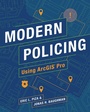 Cover: Modern Policing Using ArcGIS Pro - Esri Press