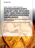 Cover: Schwangerschaft, Geburt und Wochenbett von Zwillingen und h&ouml;hergradigen Mehrlingen - De Gruyter