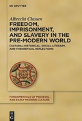 Cover: Freedom, Imprisonment, and Slavery in the Pre-Modern World - De Gruyter