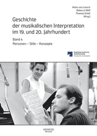 Abbildung von: Geschichte der musikalischen Interpretation im 19. und 20. Jahrhundert, Band 4 - J.B. Metzler