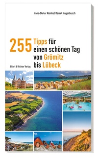Abbildung von: 255 Tipps für einen schönen Tag von Grömitz bis Lübeck - Ellert & Richter