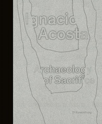 Enlarge image Cover: Ignacio Acosta - Archaeology of Sacrifice - Modo Press