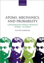 Cover: Atoms, Mechanics, and Probability - Oxford University Press