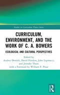 Cover: Curriculum, Environment, and the Work of C. A. Bowers - Routledge