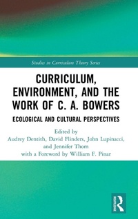 Enlarge image Cover: Curriculum, Environment, and the Work of C. A. Bowers - Routledge