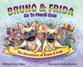 Cover: The Adventures of Bruno and Frida - The French Bulldogs - Bruno and Frida Go to Mardi Gras - Gerald P. Mallon