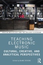 Cover: Teaching Electronic Music - Routledge