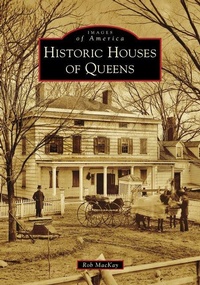 Enlarge image Cover: Historic Houses of Queens - Arcadia Publishing (SC)