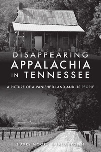 Enlarge image Cover: Disappearing Appalachia in Tennessee - History Press