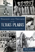 Cover: Tragedy and Triumph on the Texas Plains - History Press