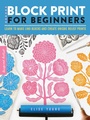 Cover: Block Print for Beginners: Volume 2 - Walter Foster Publishing