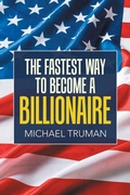 Cover: The Fastest Way to Become a Billionaire - Xlibris Us