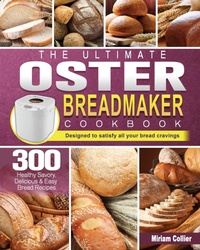 Abbildung von: The Ultimate Oster Breadmaker Cookbook - Miriam Collier