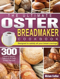 Abbildung von: The Ultimate Oster Breadmaker Cookbook - Miriam Collier