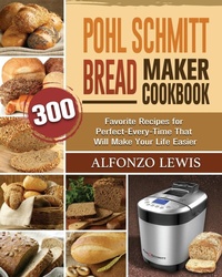 Abbildung von: Pohl Schmitt Bread Maker Cookbook - Alfonzo Lewis